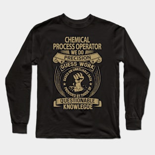 Chemical Process Operator - We Do Precision Long Sleeve T-Shirt